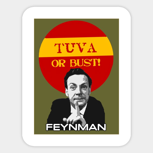RICHARD FEYNMAN TUVA OR BUST! SHIRT Sticker by FrenkMelk